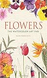 Flowers: The Watercolor Art Pad Flowers: The Watercolor Art Pad