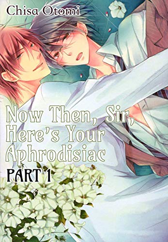 [B.E.S.T] Now Then, Sir, Here's Your Aphrodisiac 1 (Yaoi Manga) (At the Class President's Beck and Call Book 4 [D.O.C]