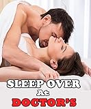 Sleep Over at the Doctor's (Steamy Taboo Medical First Time Pregnancy Erotic Romance Story)(Older Man Younger Woman)