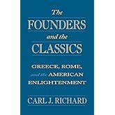 The Founders and the Classics: Greece, Rome, and the American Enlightenment