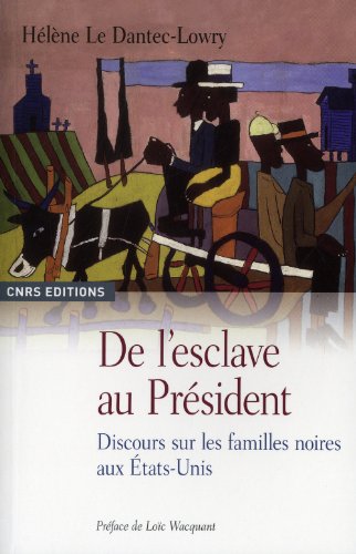 De l'esclave au Président : Discours sur les familles noires aux Etats-Unis by Hélène Le Dantec-Lowry