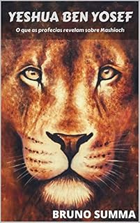 Livro YESHUA BEN YOSEF: O que as profecias revelam sobre Mashiach