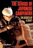The Genius of Japanese Carpentry: The Secrets of a Craft