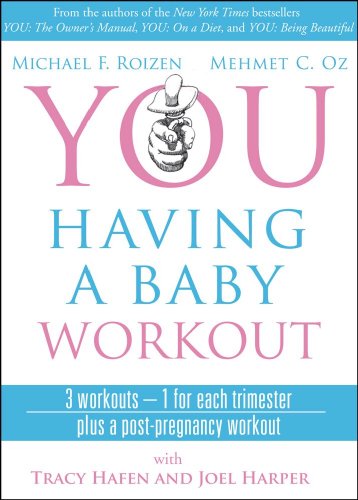 You Having a Baby Workout: 3 Workouts - 1 for Each Trimester, Plus a Post-Pregnancy Workout