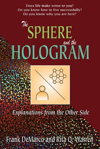 Sphere and the Hologram, The: Explanations from the Other Side, by Frank DeMarco
