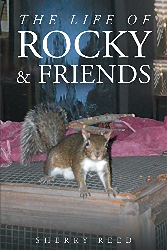 The Life of Rocky & Friends by Sherry Reed