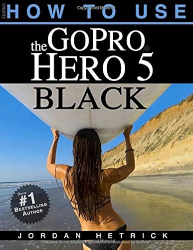 Download GoPro: How To Use The GoPro Hero 5 Black PDF