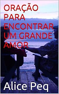 Livro ORAÇÃO PARA ENCONTRAR UM GRANDE AMOR