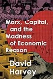 Marx, Capital, and the Madness of Economic Reason