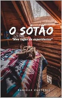 Livro O SÓTÃO : MEU LUGAR DE EXPERIÊNCIAS