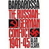 Barbarossa: The Russian-German Conflict, 1941-45
