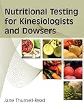 Nutritional Testing For Kinesiologists And Dowsers