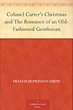 Colonel Carter's Christmas and The Romance of an Old-Fashioned Gentleman by 