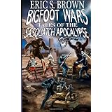 Bigfoot Wars: Tales of The Sasquatch Apocalypse