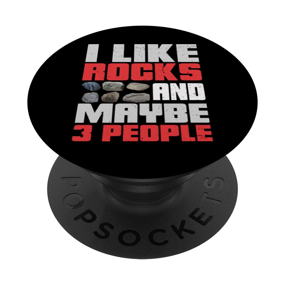 I Like Rocks And Maybe 3 People Rock Collector Geologist PopSockets Swappable PopGrip