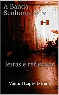 Livro A Banda Senhores de Si: Letras e reflexões