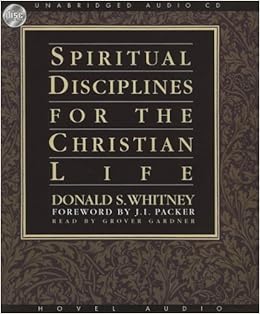 Spiritual Disciplines For The Christian Life Whitney Donald S Gardner Grover 9781596445895 Amazon Com Books