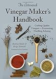 The Artisanal Vinegar Maker's Handbook: Crafting