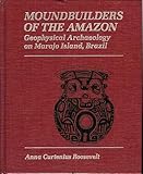 Moundbuilders of the Amazon: Geophysical Archaeology on Marajo Island, Brazil