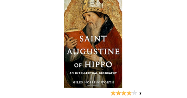 Saint Augustine Of Hippo An Intellectual Biography Hollingworth Miles 9780199861590 Amazon Com Books