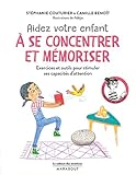 Aidez votre enfant à se concentrer et à mémoriser by 