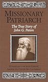 Missionary Patriarch: The True Story of John G. Paton by Paton, John G. (2001) Hardcover