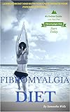 Fibromyalgia Diet: Learn How Diet And Nutrition Can Eliminate Your Pain and Suffering Forever (Fibromyalgia, disease, diet, nerve pain, nervous system, ... celiac, allergies, atkins, paleo)