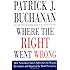 Where the Right Went Wrong: How Neoconservatives Subverted the Reagan Revolution and Hijacked the Bush Presidency