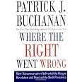Where the Right Went Wrong: How Neoconservatives Subverted the Reagan Revolution and Hijacked the Bush Presidency