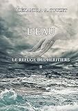 L'Eau: Le refuge des héritiers 2 (French Edition) by 