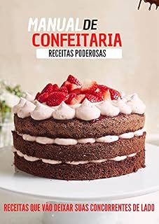 Livro Manual da Confeitaria - 100 receitas para você sair de vez do tradicionalismo: Se torne uma confeiteira de mão cheia