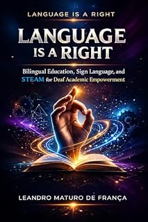 Livro Language Is a Right: Bilingual Education, Sign Language, and STEAM for Deaf Academic Empowerment