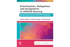 Prioritization, Delegation, and Assignment in LPN/LVN Nursing: Practice Exercises for the NCLEX-PN® Examination
