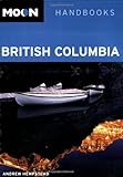 Moon British Columbia (Moon Handbooks) by
