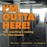 I'm Outta Here: how co-working is making the office obsolete cover