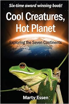 Cool Creatures, Hot Planet: Exploring the Seven Continents, by Marty Essen