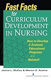 Fast Facts for Curriculum Development in Nursing: How to Develop & Evaluate Educational Programs in a Nutshell