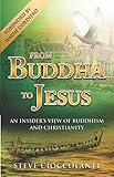 From Buddha to Jesus: An Insider's View of Buddhism & Christianity by Steve Cioccolanti