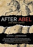 After Abel: And Other Stories by Michal Lemberger, Jonathan Kirsch
