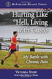 Hurting Like Hell, Living with Gusto: My Battle with Chronic Pain (McFarland Health Topics) by 