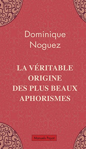La  véritable origine des plus beaux aphorismes