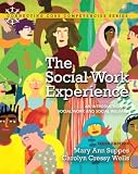 The Social Work Experience: An Introduction to Social Work and Social Welfare (6th Edition) (Connecting Core Competencies)