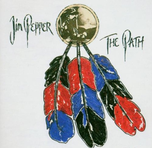 Jim Pepper - The Path By Jim Pepper - Zortam Music
