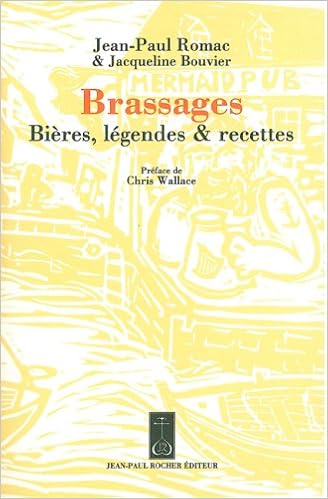 Amazon Fr Brassages Bieres Legendes Et Recettes Romac Jean Paul Bouvier Jacqueline Wallace Chris Livres