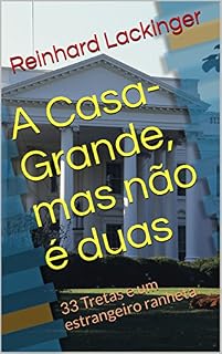 Livro A Casa-Grande, mas não é duas: 33 Tretas e um estrangeiro ranheta