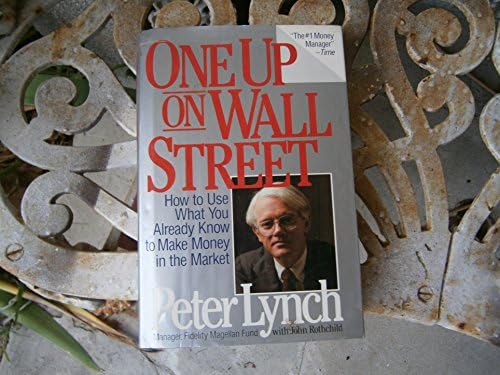 One Up on Wall Street: How to Use What You Already Know to Make Money in the Market