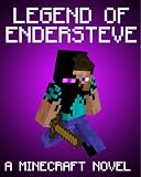 Legend of EnderSteve: A Minecraft Novel (Based on True Story)