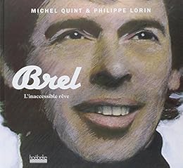 Brel, l'inaccessible rêve