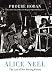 Alice Neel: The Art of Not Sitting Pretty by Phoebe Hoban