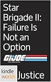G.I. JOE: Star Brigade II: Failure Is Not an Option (Kindle Worlds Short Story)